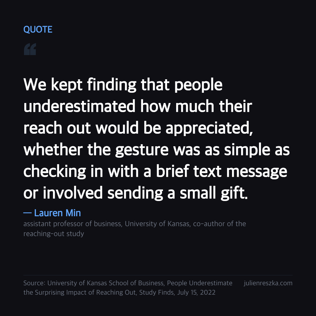 Quote: We kept finding that people underestimated how much their reach out would be appreciated, whether the gesture was as simple as checking in with a brief text message or involved sending a small gift. — Lauren Min