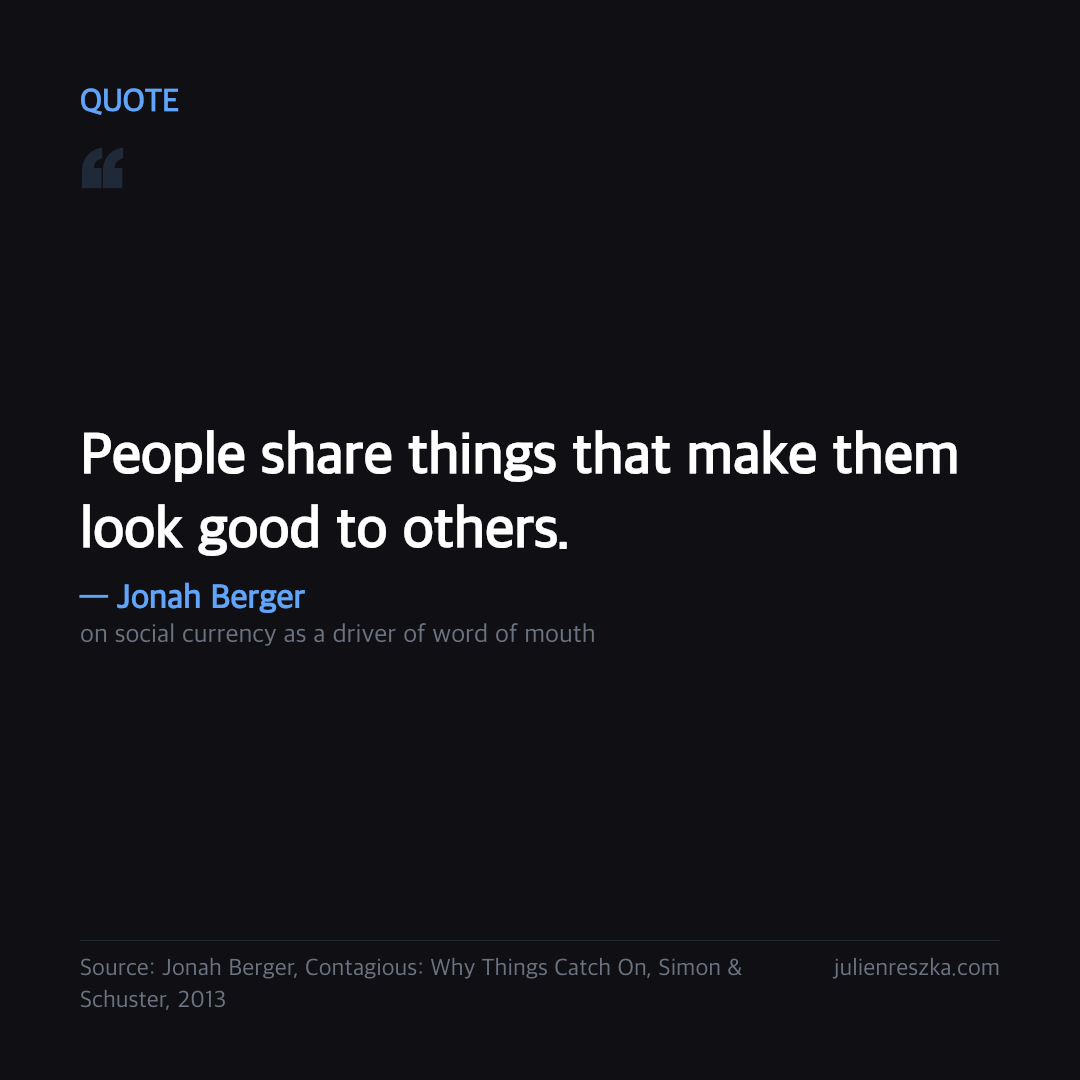 Quote: People share things that make them look good to others. — Jonah Berger